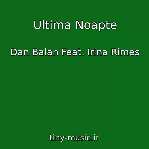 کاور آهنگ Ultima Noapte از Dan Balan Feat. Irina Rimes
