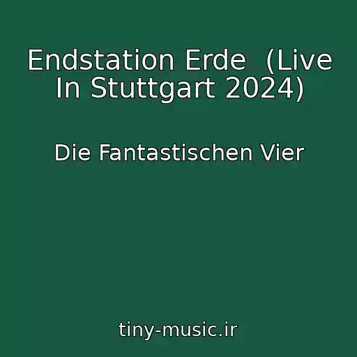 کاور آهنگ Endstation Erde  (Live In Stuttgart 2024) از Die Fantastischen Vier