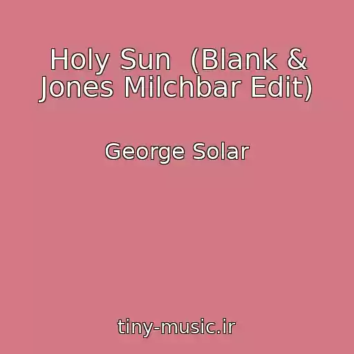 کاور آهنگ Holy Sun  (Blank & Jones Milchbar Edit) از George Solar
