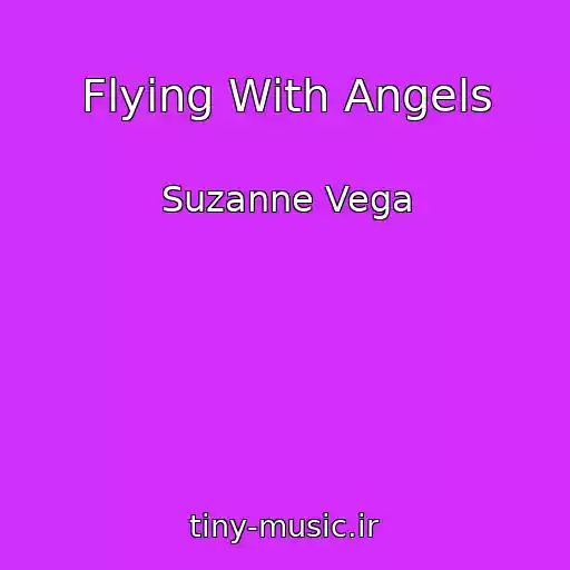 کاور آهنگ Flying With Angels از Suzanne Vega