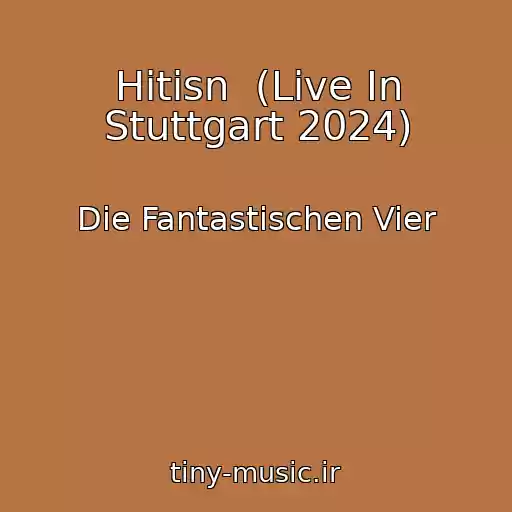 کاور آهنگ Hitisn  (Live In Stuttgart 2024) از Die Fantastischen Vier