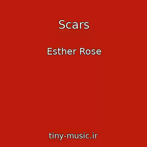 کاور آهنگ Scars از Esther Rose