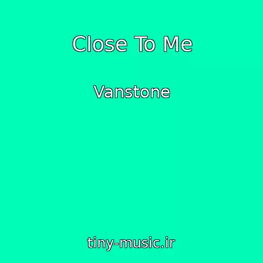 کاور آهنگ Close To Me از Vanstone