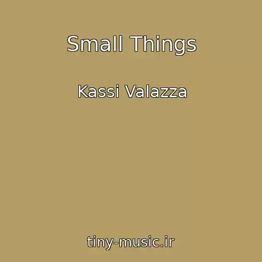 کاور آهنگ Small Things از Kassi Valazza