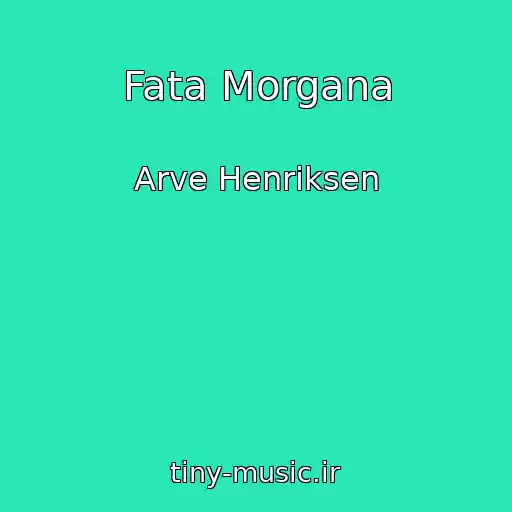کاور آهنگ Fata Morgana از Arve Henriksen