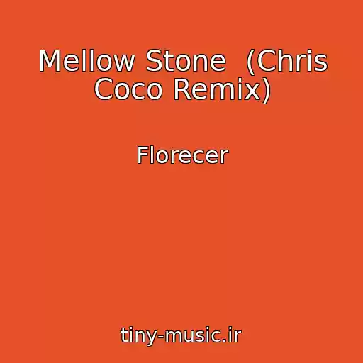 کاور آهنگ Mellow Stone  (Chris Coco Remix) از Florecer