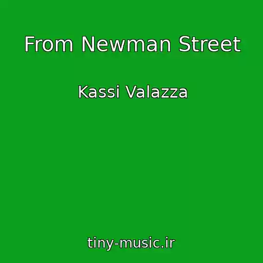 کاور آهنگ From Newman Street از Kassi Valazza