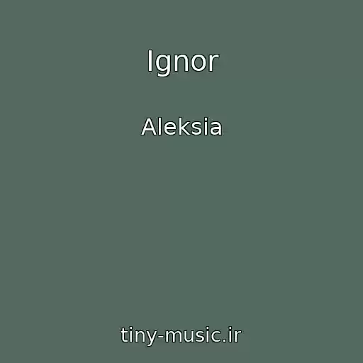 کاور آهنگ Ignor از Aleksia