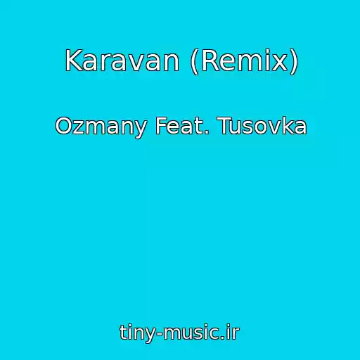 کاور آهنگ Karavan (Remix) از Ozmany Feat. Tusovka