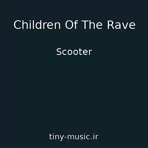 کاور آهنگ Children Of The Rave از Scooter