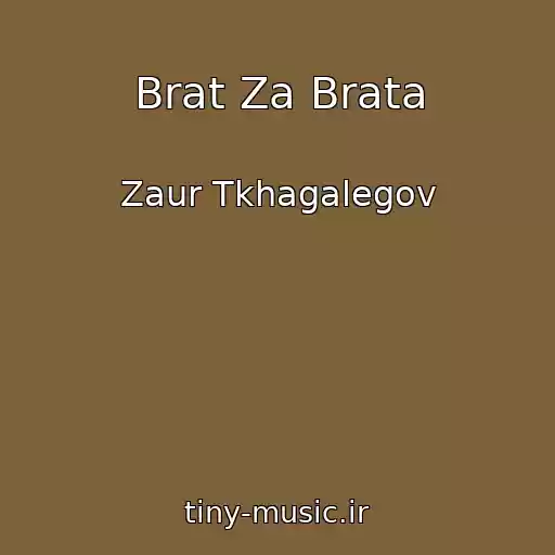 کاور آهنگ Brat Za Brata از Zaur Tkhagalegov