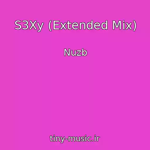 کاور آهنگ S3Xy (Extended Mix) از Nuzb