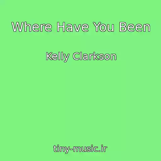 کاور آهنگ Where Have You Been از Kelly Clarkson
