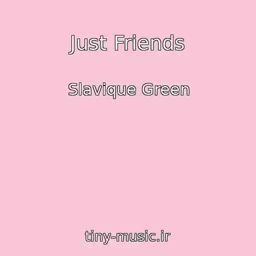 کاور آهنگ Just Friends از Slavique Green