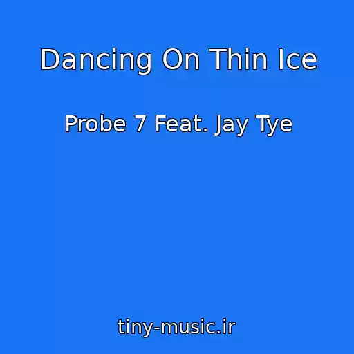 کاور آهنگ Dancing On Thin Ice از Probe 7 Feat. Jay Tye