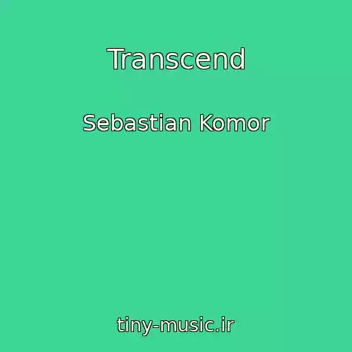 کاور آهنگ Transcend از Sebastian Komor
