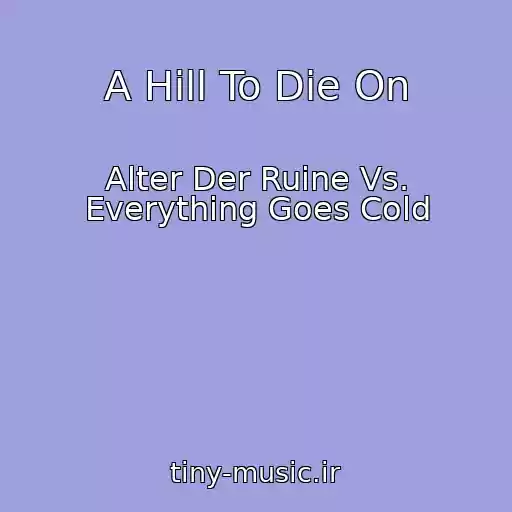 کاور آهنگ A Hill To Die On از Alter Der Ruine Vs. Everything Goes Cold