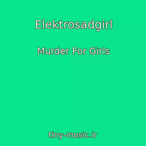 کاور آهنگ Elektrosadgirl از Murder For Girls