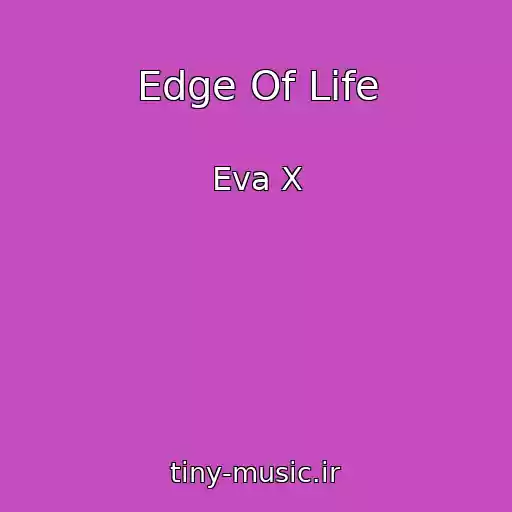 کاور آهنگ Edge Of Life از Eva X