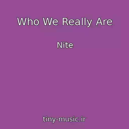 کاور آهنگ Who We Really Are از Nite