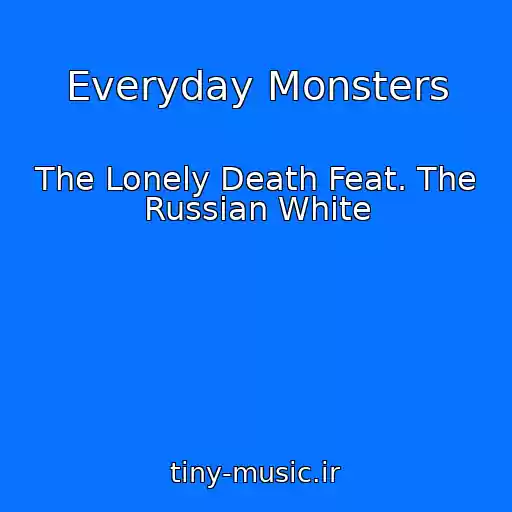 کاور آهنگ Everyday Monsters از The Lonely Death Feat. The Russian White