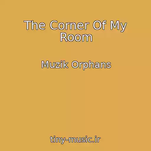کاور آهنگ The Corner Of My Room از Muzik Orphans