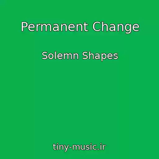 کاور آهنگ Permanent Change از Solemn Shapes