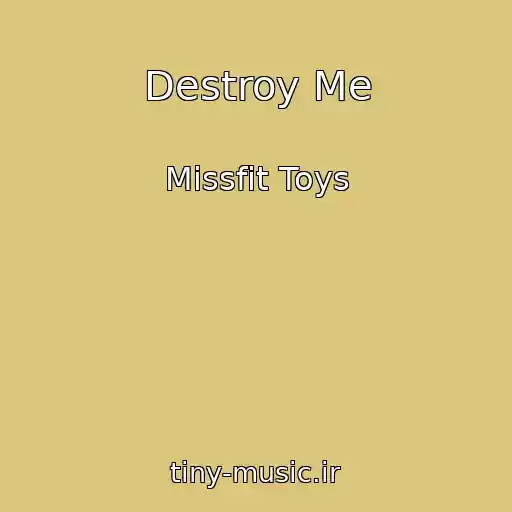 کاور آهنگ Destroy Me از Missfit Toys