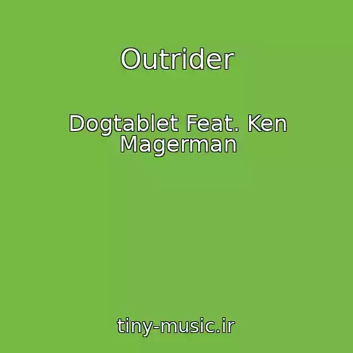 کاور آهنگ Outrider از Dogtablet Feat. Ken Magerman