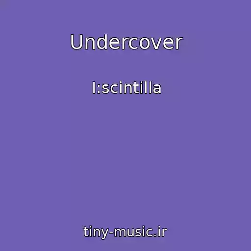 کاور آهنگ Undercover از I:scintilla