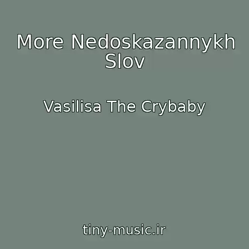 کاور آهنگ More Nedoskazannykh Slov از Vasilisa The Crybaby