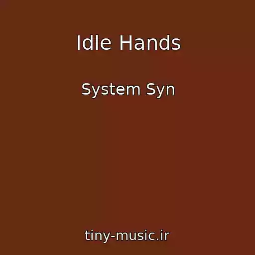 کاور آهنگ Idle Hands از System Syn