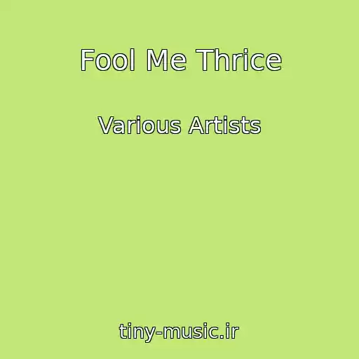 کاور آهنگ Fool Me Thrice از Various Artists