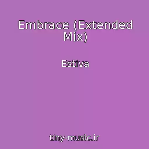 کاور آهنگ Embrace (Extended Mix) از Estiva