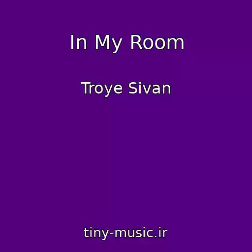 کاور آهنگ In My Room از Troye Sivan