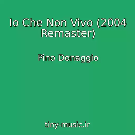 کاور آهنگ Io Che Non Vivo (2004 Remaster) از Pino Donaggio