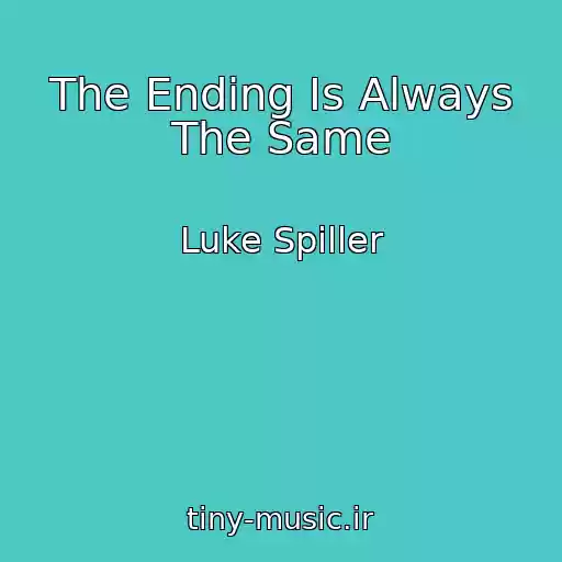 کاور آهنگ The Ending Is Always The Same از Luke Spiller