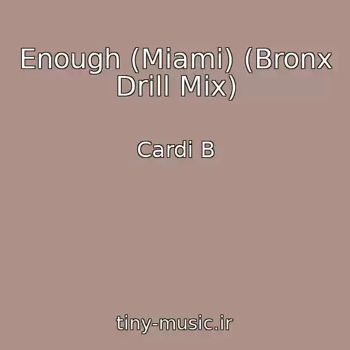 کاور آهنگ Enough (Miami) (Bronx Drill Mix) از Cardi B