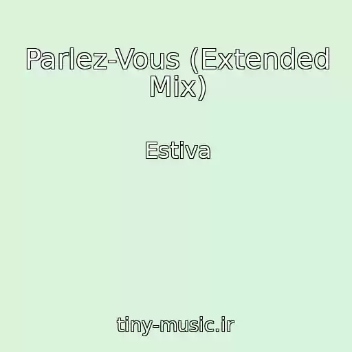 کاور آهنگ Parlez-Vous (Extended Mix) از Estiva