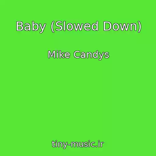 کاور آهنگ Baby (Slowed Down) از Mike Candys