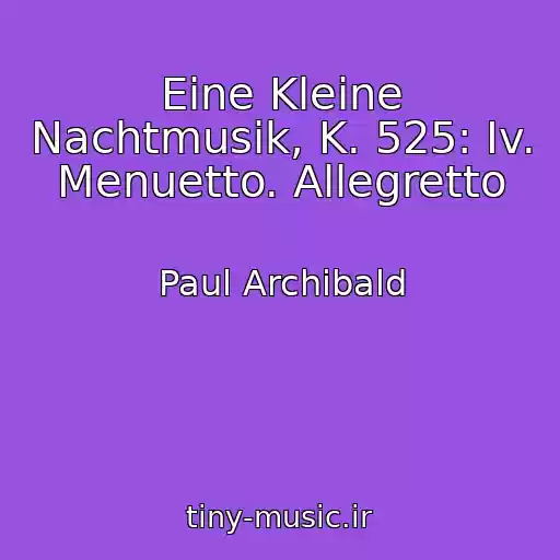 کاور آهنگ Eine Kleine Nachtmusik, K. 525: Iv. Menuetto. Allegretto از Paul Archibald