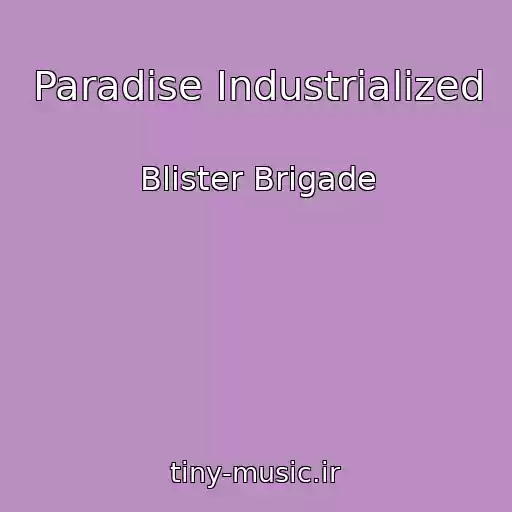 کاور آهنگ Paradise Industrialized از Blister Brigade