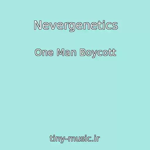 کاور آهنگ Nevergenetics از One Man Boycott