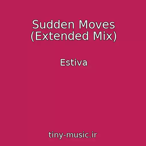 کاور آهنگ Sudden Moves (Extended Mix) از Estiva