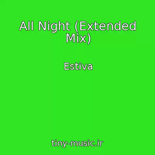 کاور آهنگ All Night (Extended Mix) از Estiva