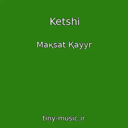 کاور آهنگ Ketshі از Maқsat Қayyr