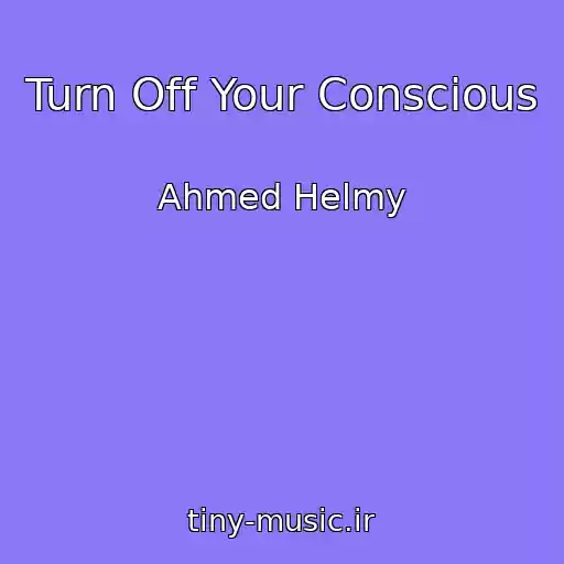 کاور آهنگ Turn Off Your Conscious از Ahmed Helmy