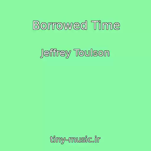 کاور آهنگ Borrowed Time از Jeffrey Toulson