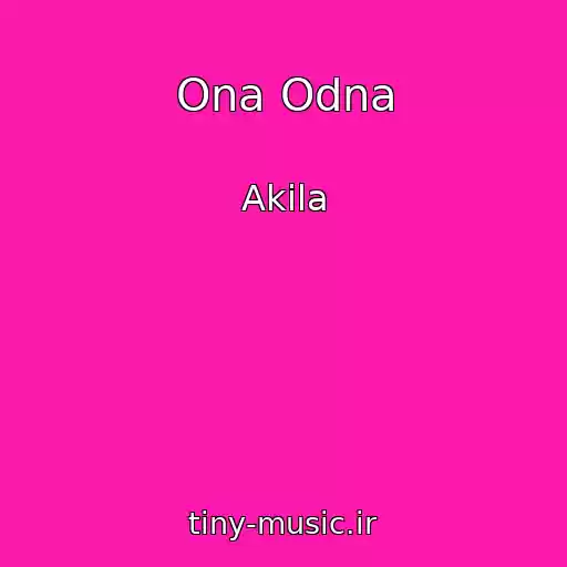 کاور آهنگ Ona Odna از Akila