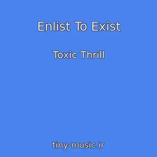 کاور آهنگ Enlist To Exist از Toxic Thrill